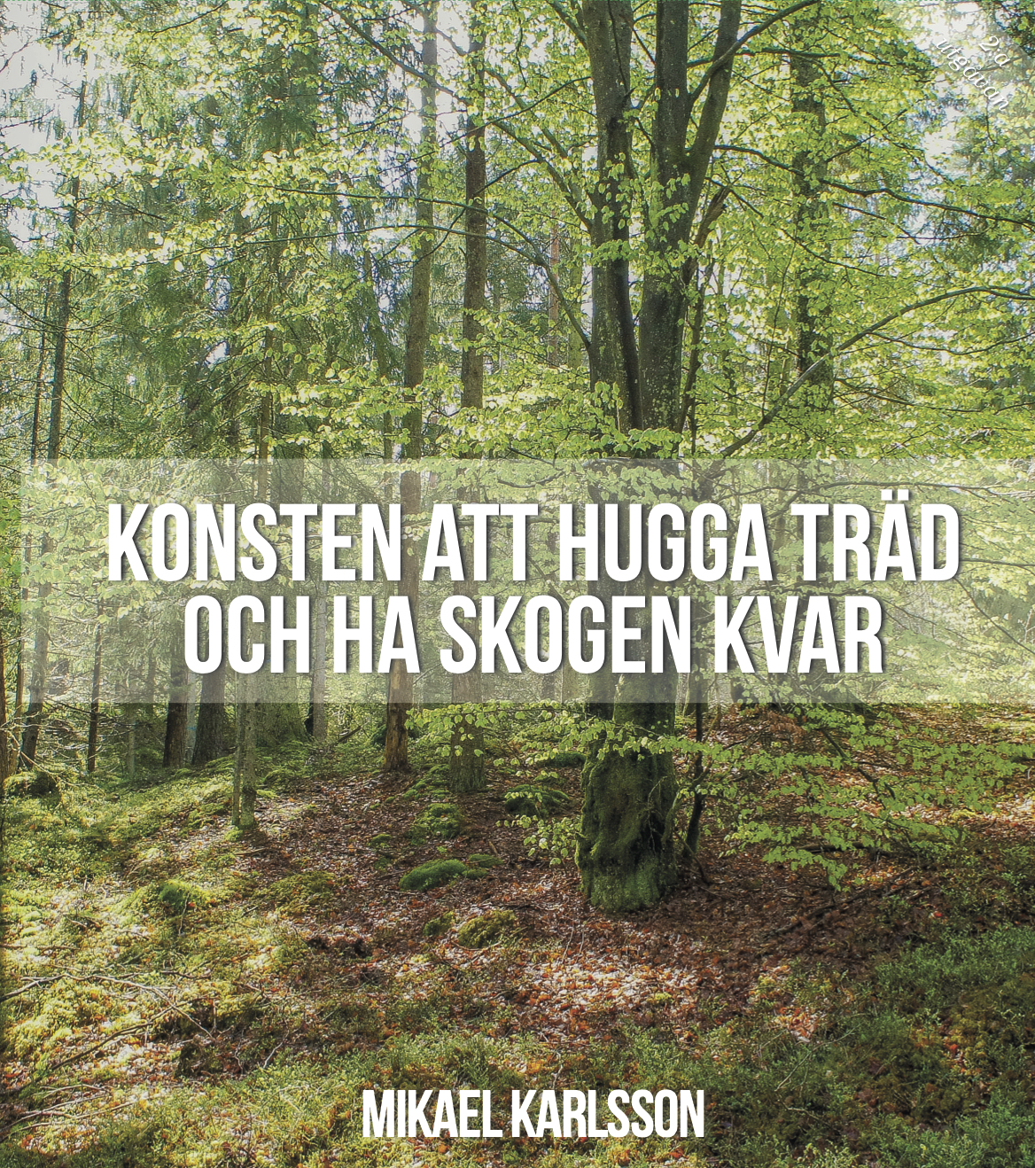 Omslag: Konsten att hugga träd och ha skogen kvar